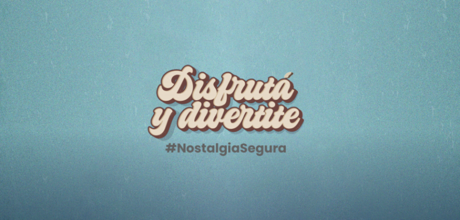 Imagen con el lema "Disfrutá y Divertite" de la campaña de comunicación Nostalgia 2025